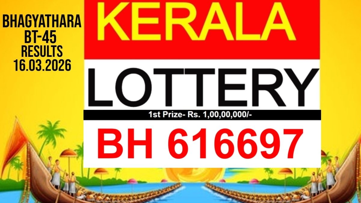 Kerala Lottery Result Today Live: Bhagyathara BT-45 Ticket BH 616697 Wins Rs 1 Crore (16/03/2026) | Full List