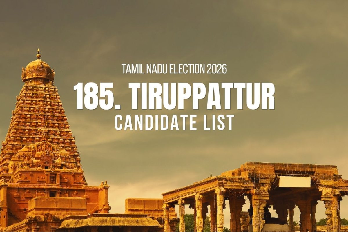 Tiruppattur Candidates 2026: Full List of Contestants from Tiruppattur Assembly Constituency in Tamil Nadu Election
