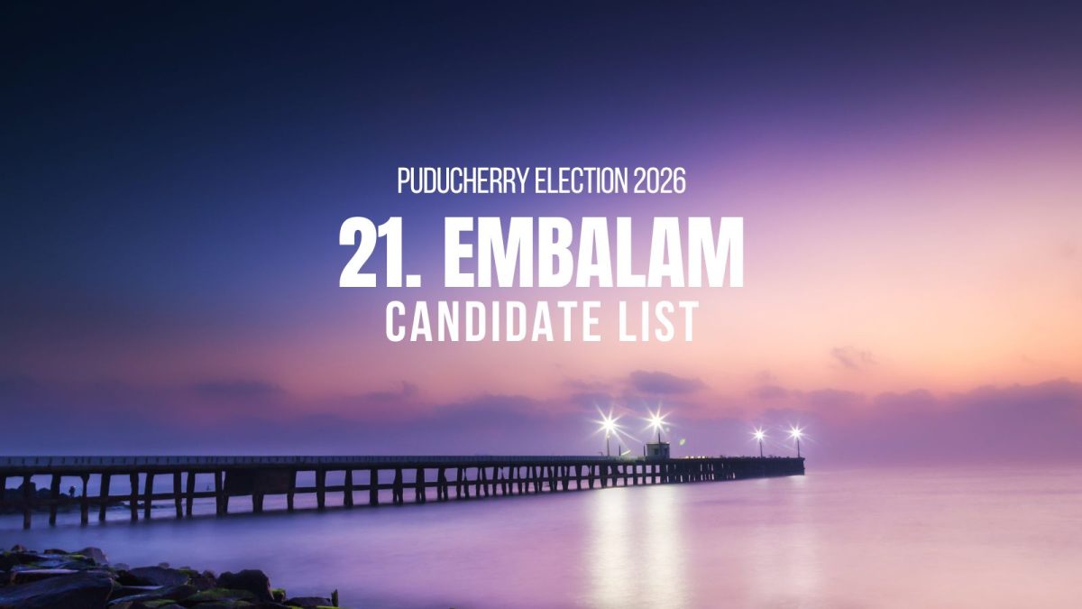 Embalam Candidates 2026: Full List of Contestants from Embalam Assembly ...