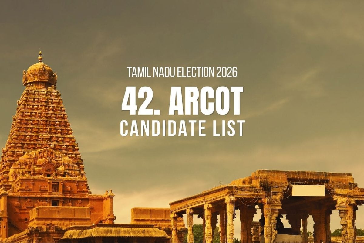 Arcot Candidates 2026: Full List of Contestants from Arcot Assembly Constituency in Tamil Nadu Election