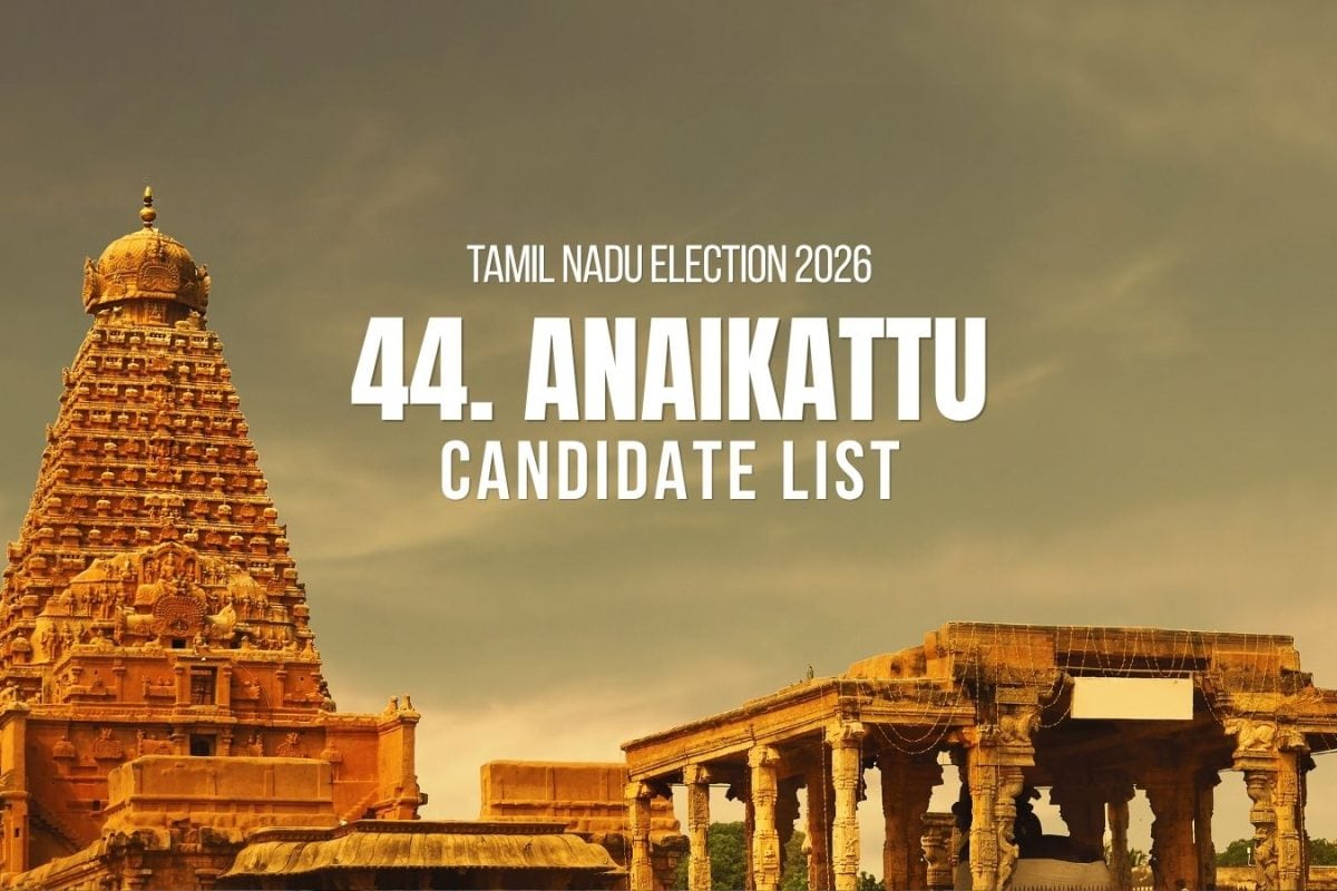 Anaikattu Candidates 2026: Full List of Contestants from Anaikattu Assembly Constituency in Tamil Nadu Election