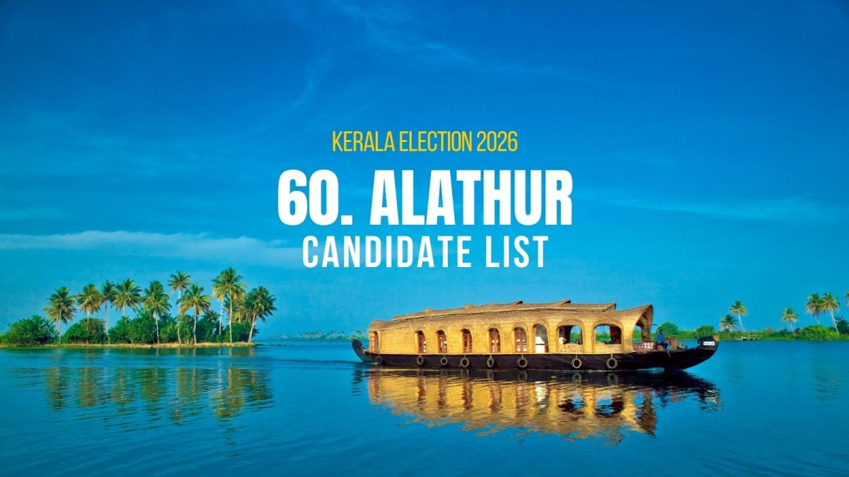 Alathur Candidates 2026: Full List of Contestants from Alathur Assembly ...