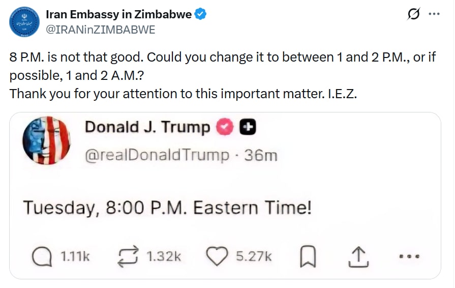 On April 6, Iran’s embassy in Zimbabwe shared a short post in response to Trump's tweet on the attack time on Iran that quickly went viral. It read, “8 P.M. is not that good. Could you change it to between 1 and 2 P.M., or if possible, 1 and 2 A.M.?Thank you for your attention to this important matter. I.E.Z.” The message spread widely online and captured attention for its simple and bold tone. It showed how direct and casual these embassy posts had become.