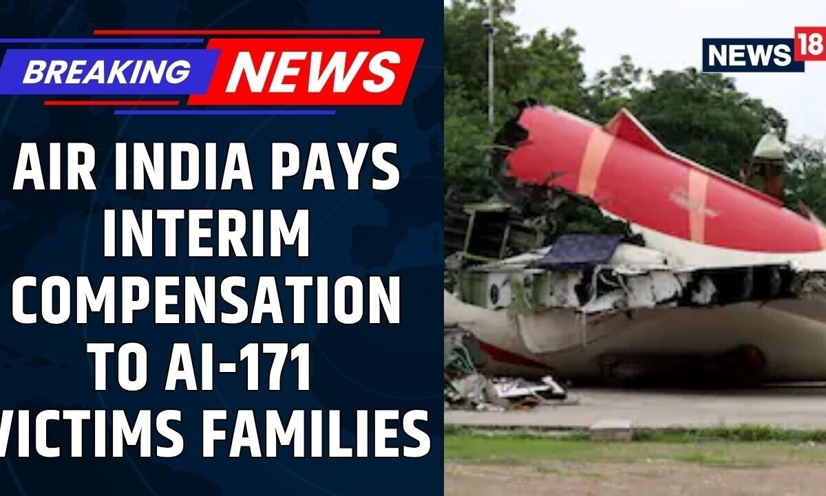 Air India Completes ₹25 Lakh Interim Compensation To 96% Of AI-171 Victims Families: Report |News18