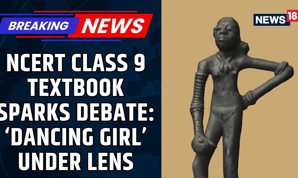 NCERT Refers Mohenjo-Daro “Dancing Girl” Textbook Depiction Row To Experts For Review | News18