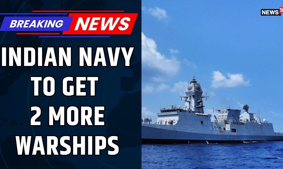 INDIAN NAVY TO GET 2 MORE WARSHIP JUST A DAY AFTER GETTING 3 WARSHIPS YESTERDAY