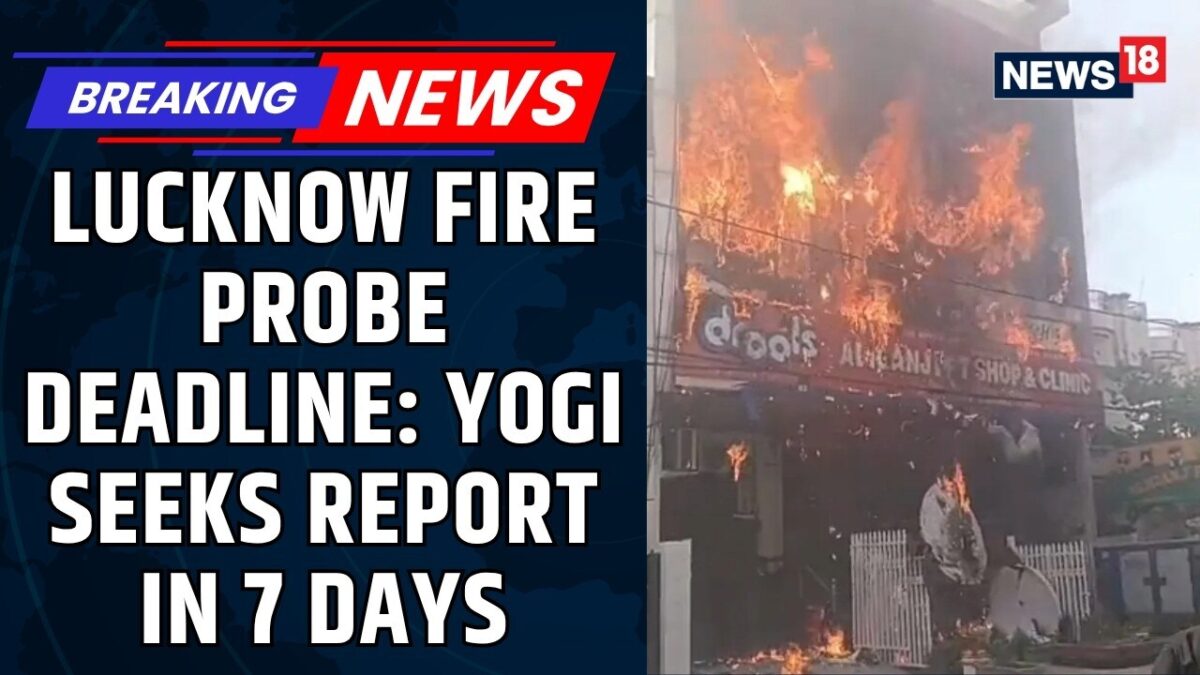 Lucknow Fire Tragedy: 2 Member SIT Formed, UP CM Yogi Adityanath Seeks Report Within 7 Days | News18