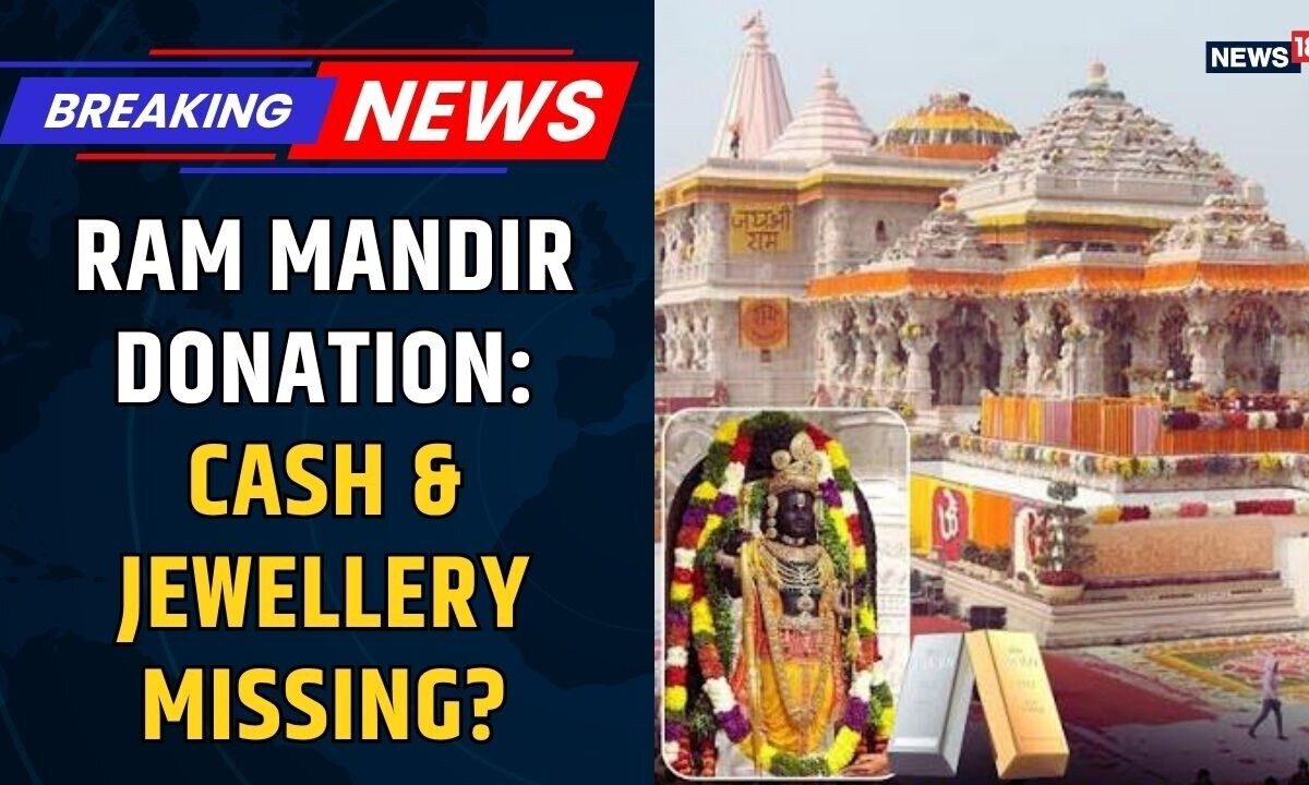 EXCLUSIVE: Ram Mandir News: Jewellery, Cash Allegedly Missing | Donation Theft Row Deepens | News18