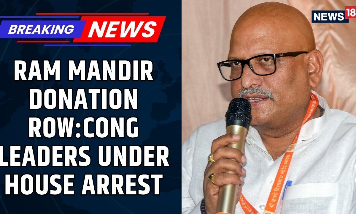 Congress Leaders Under House Arrest Ahead of Ram Temple Visit Amid Donation Controversy