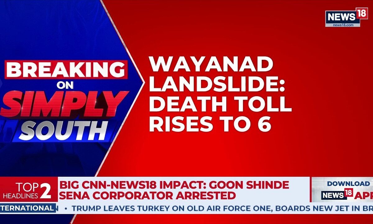 Wayanad Landslide News | Death Toll Rises to 6 | Eyewitnesses Recall Horror | Rescue On