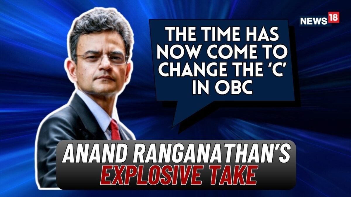 'C'' In The OBC Should Stand For Caste Rather Than Class, Anand Ranganathan Questions OBC Definition