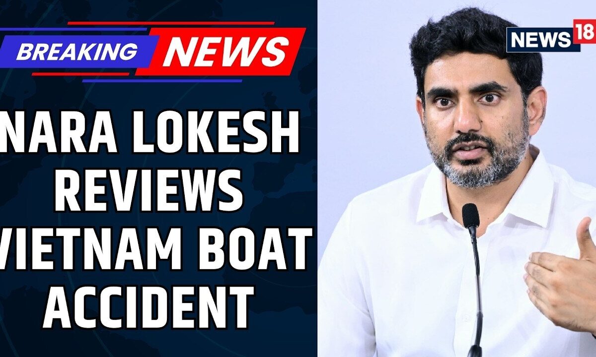 Andhra Pradesh Min Nara Lokesh Reviews Vietnam Boat Tragedy, Directs Support for Affected Tourists