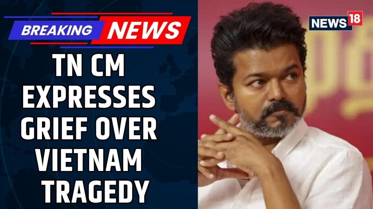 Tamil Nadu Chief Minister Joseph Vijay Expresses Grief Over Vietnam Boat Tragedy | News18