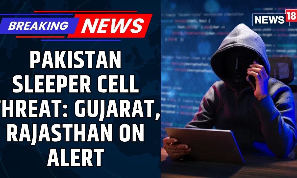 Pakistan Sleeper Cell Alarm | Threat Shifts Beyond J&K To Gujarat, Rajasthan | India News | News18