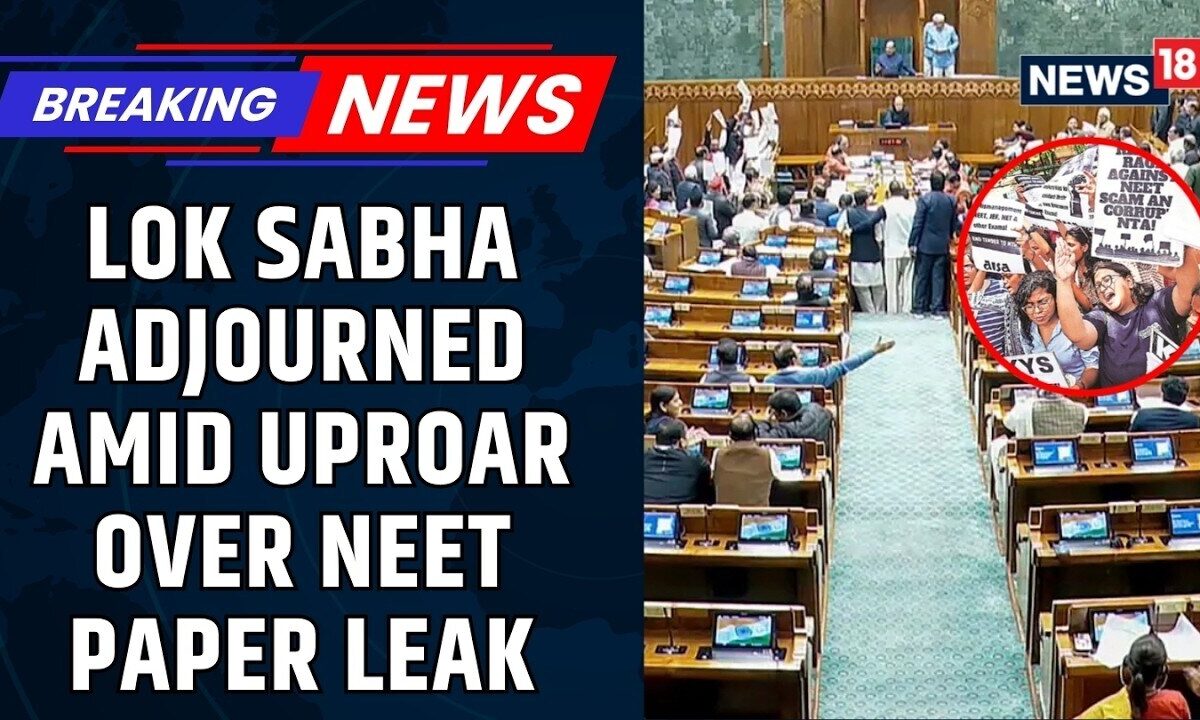 Parliament Monsoon Session Day 1 | Lok Sabha Erupts Over NEET Paper Leak, House Adjourned | News18