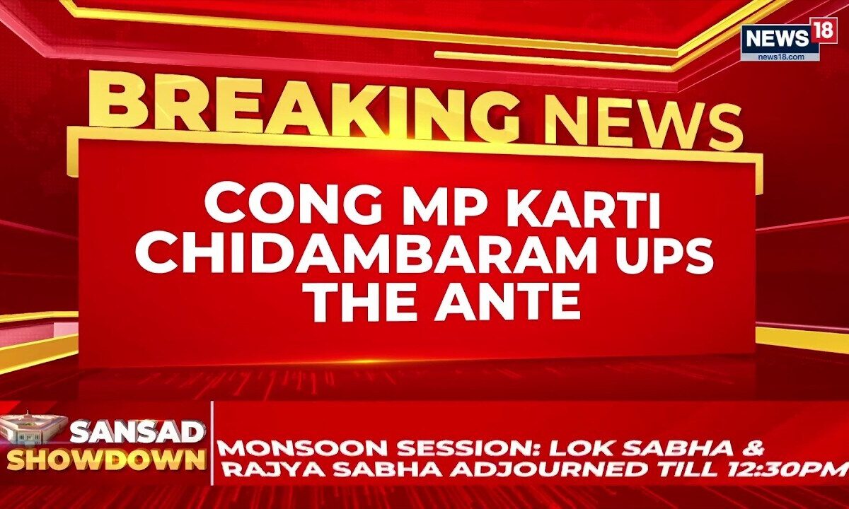 Karti Chidambaram Urges Centre to Rethink Delimitation Bill | Parliament Monsoon Session | News18