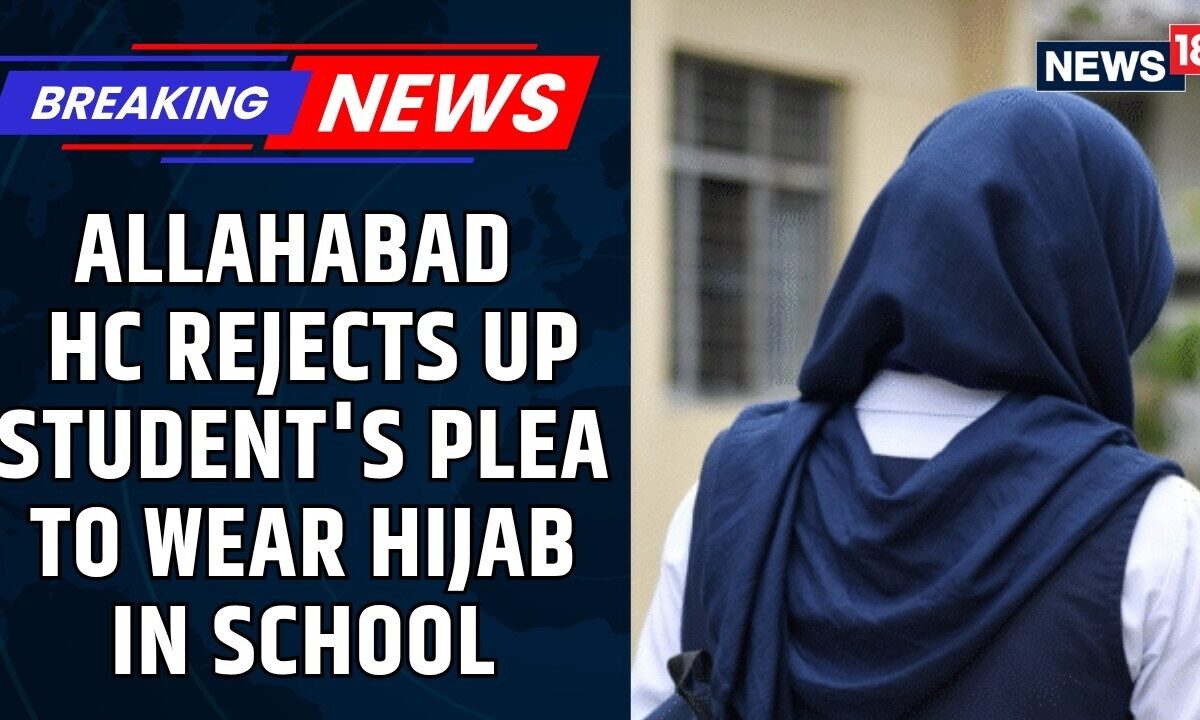 ‘Hijab Not Essential To Islam’: Allahabad HC Rejects Student’s Plea To Wear Headscarf | News18