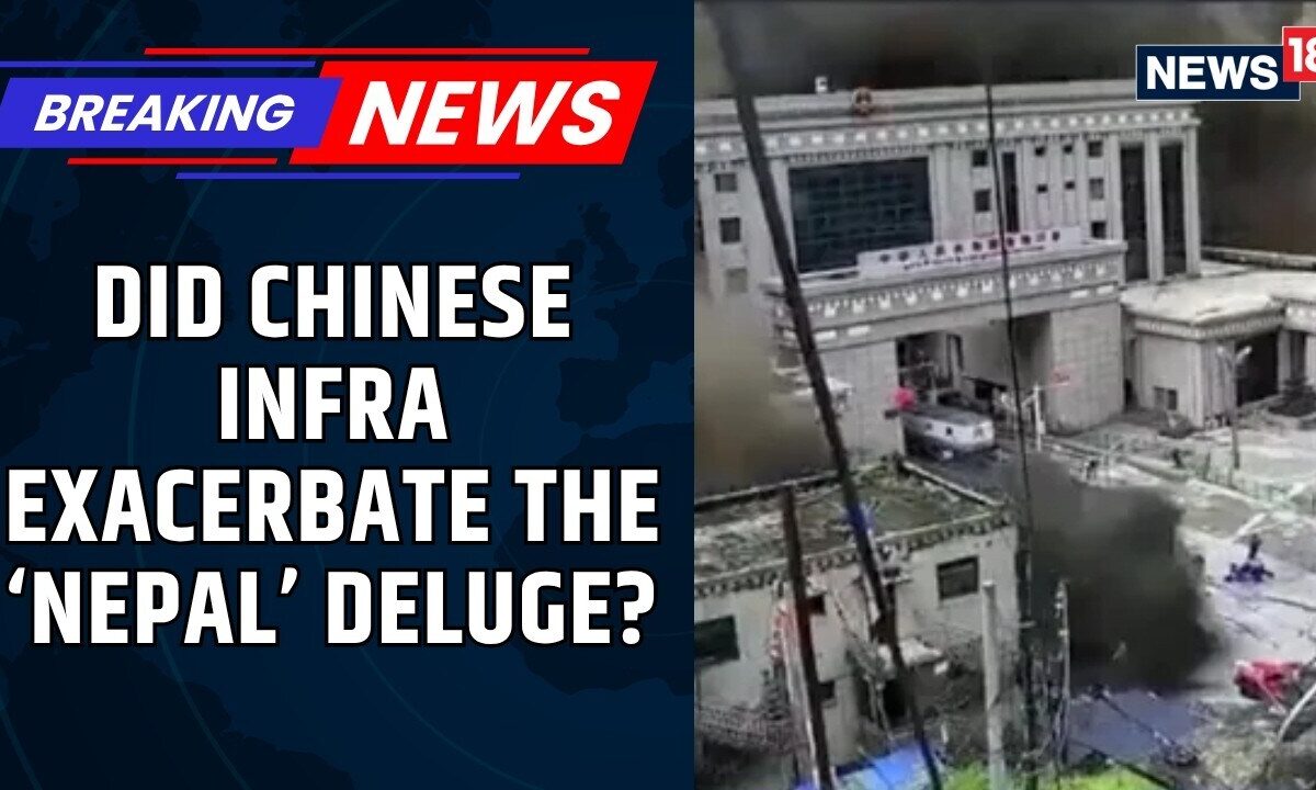 China’s Infrastructure Linked to Nepal’s Catastrophic Flooding? What We Know | News18