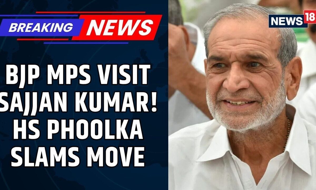 BJP MPs Visit Sajjan Kumar’s Home: HS Phoolka Slams Move, Demands Boycott | Sikh Outrage | News18