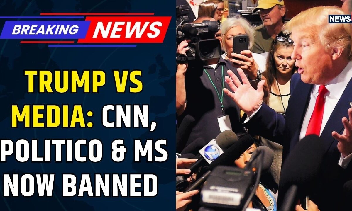 Trump Bans CNN, Politico & MS NOW From White House | Media Showdown Escalates | Trump vs Media