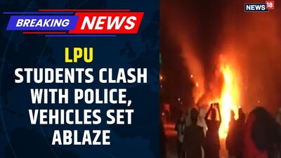 LPU Protest Turns Violent: Vehicles Ablaze, Police Lathicharge Students in Phagwara