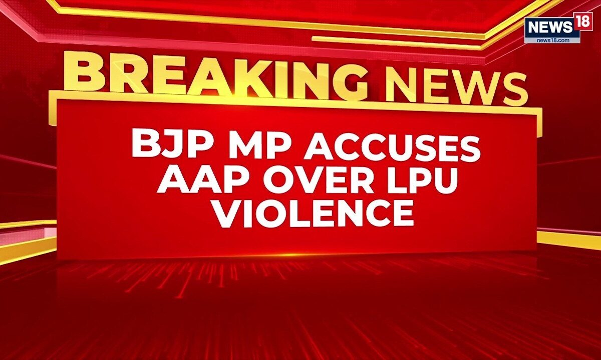 LPU News Today: BJP’s Ravneet Bittu Attacks AAP Government | ‘Why Was Violence Allowed?’