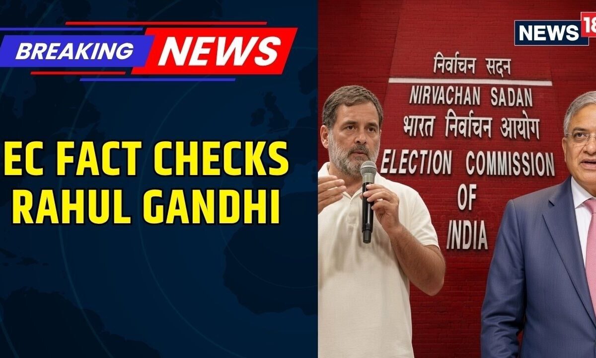Election Commission Rebuts Rahul Gandhi's 'Misleading' Form 6 Claims, Issues Fact Check | News18