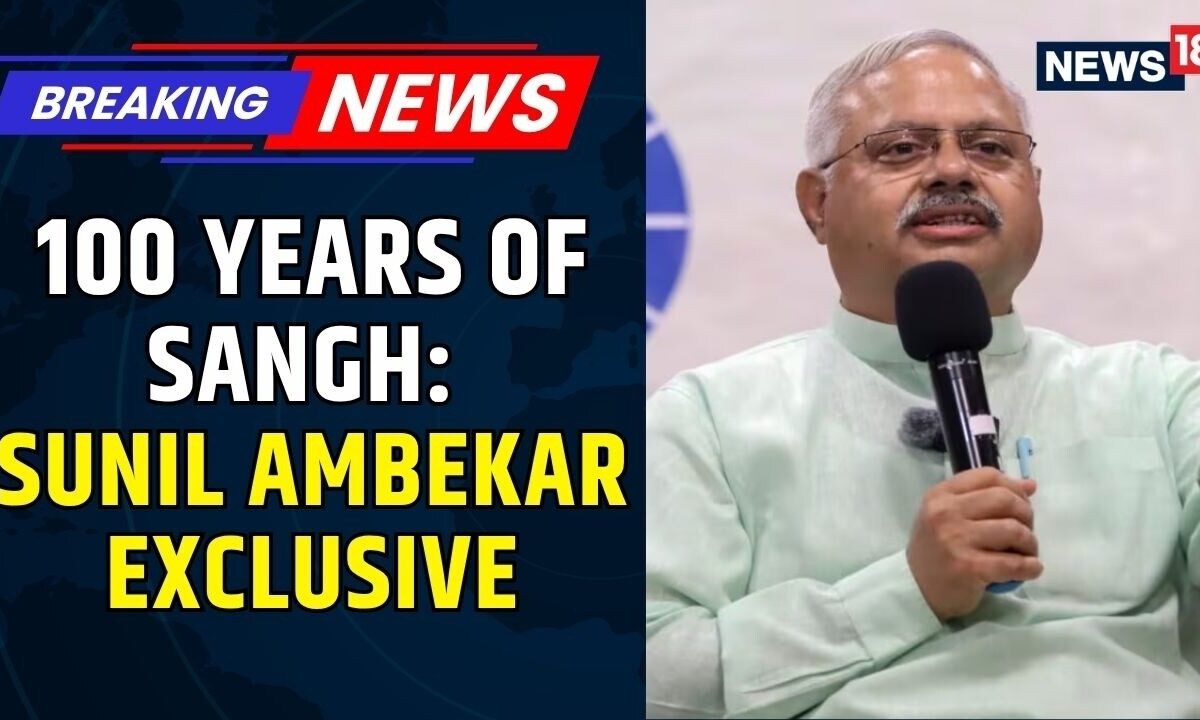 100 Years Of RSS: Sunil Ambekar On The Sangh’s Journey, Vision & Road Ahead | Exclusive | News18