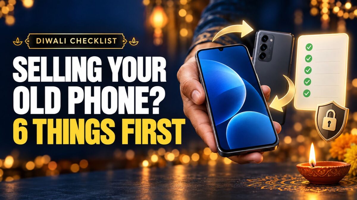 Selling Or Exchanging Your Old Phone This Diwali? Do These 6 Things First