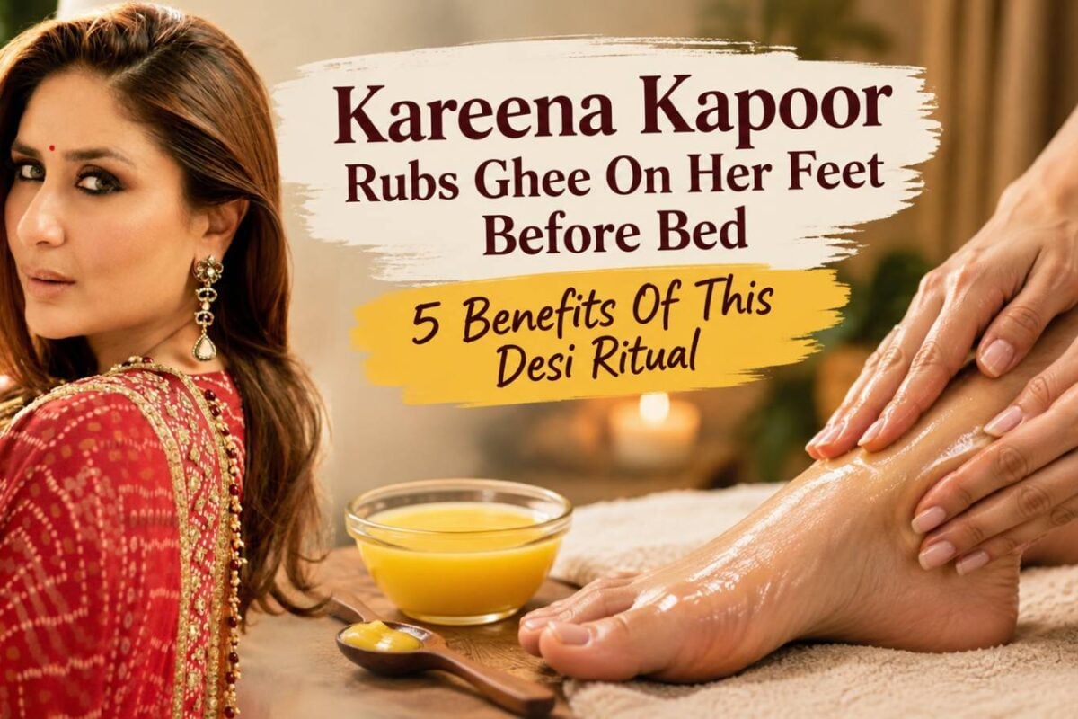 Kareena Kapoor Rubs Ghee On Her Feet Before Bed: 5 Benefits Of This Desi Ritual
