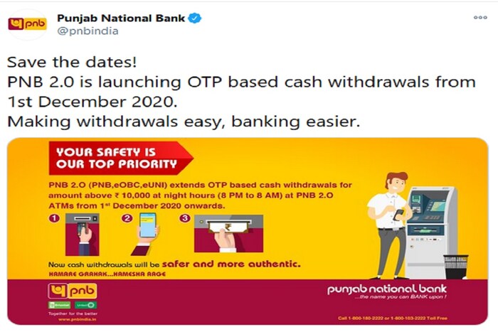 PNB ने एक ट्वीट केले आहे, त्यानुसार- 1 डिसेंबरपासून रात्री 8 ते सकाळी 8 वाजेपर्यंत PNB 2.0 ATM मधून एकाच वेळी 10000 रुपयापेक्षा जास्त रक्कम काढण्याची प्रक्रिया ओटीपी बेस्ड असेल. अर्थात नाइट आवर्समध्ये 10000 रुपयापेक्षा जास्त रक्कम काढायची असेल तर PNB ग्राहकाना OTP आवश्यक असेल. त्यामुळे या वेळेत ATM मध्ये जाताना तुमचा मोबाइल बरोबर घेऊनच जा.