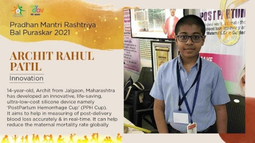28/ 33 महाराष्ट्रातील जळगावमधील अर्चित पाटील या मुलाने महिलांसाठी विशेष डिव्हाईस तयार केलं आहे. यामुळे बाळंतपणादरम्यान होणाऱ्या महिलांच्या मृत्यूमध्ये घट होणार असून हे डिव्हाईस खूपच फायदेशीर आहे. त्याच्या निर्मितीसाठी त्याला हा पुरस्कार देऊन सन्मानित करण्यात येत आहे. (Image: Govt. of India) 28/ 33 महाराष्ट्रातील जळगावमधील अर्चित पाटील या मुलाने महिलांसाठी विशेष डिव्हाईस तयार केलं आहे. यामुळे बाळंतपणादरम्यान होणाऱ्या महिलांच्या मृत्यूमध्ये घट होणार असून हे डिव्हाईस खूपच फायदेशीर आहे. त्याच्या निर्मितीसाठी त्याला हा पुरस्कार देऊन सन्मानित करण्यात येत आहे. (Image: Govt. of India)