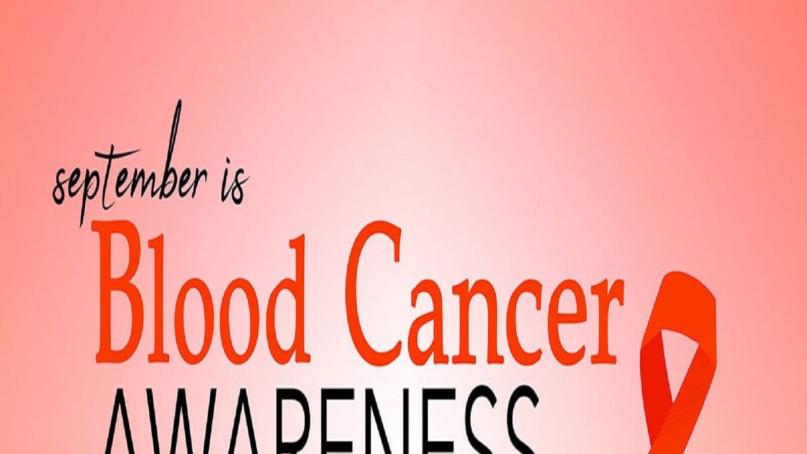 September is observed as Blood Cancer Awareness month all over the