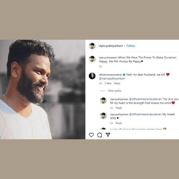 സ്വയം സന്തോഷിപ്പിക്കാനുള്ള കരുത്തുള്ളപ്പോൾ, നമ്മൾ എന്നെന്നും സന്തോഷവാന്മാരാകും എന്ന് ക്യാപ്‌ഷൻ നൽകി തന്റെ ഒരു പോർട്രൈറ് ഫോട്ടോ വിപിൻ പോസ്റ്റ് ചെയ്തിരുന്നു. അതിന്റെ താഴെ, 'എന്റെ ഭർത്താവ് പറഞ്ഞത് ശരിയാണ്, നമ്മൾ എങ്ങനെയാകും' എന്ന് മീര മറുപടി കൊടുത്തിരുന്നു 