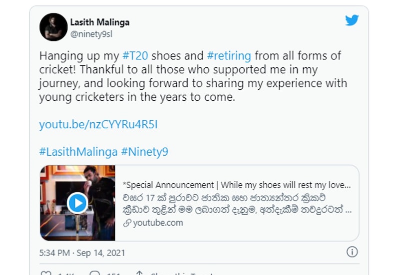  സമൂഹ മാധ്യമങ്ങളിലൂടെയാണ് മലിംഗ വിരമിക്കൽ പ്രഖ്യാപിച്ചത്. ഈ യാത്രത്തിൽ പിന്തുണയുമായെത്തിയ എല്ലാവർക്കും മലിംഗ നന്ദി പറഞ്ഞു. വരുംവർഷങ്ങളിൽ യുവതാരങ്ങൾക്ക് തന്റെ അനുഭവം പങ്കുവെക്കാൻ ഒപ്പമുണ്ടാകുമെന്ന് മലിംഗ പറഞ്ഞു. - അദ്ദേഹം ട്വിറ്ററിൽ കുറിച്ചു.