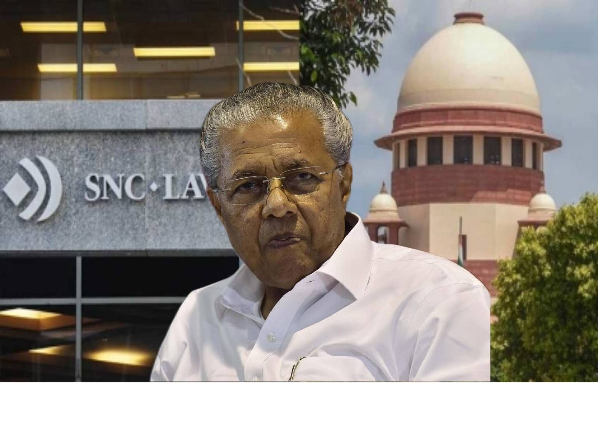 എസ്എൻസി ലാവ്ലിൻ കേസ് സുപ്രീം കോടതിയുടെ പുതിയ ബെഞ്ചിൽ; ജുലൈ 18ന് പരിഗണിക്കും