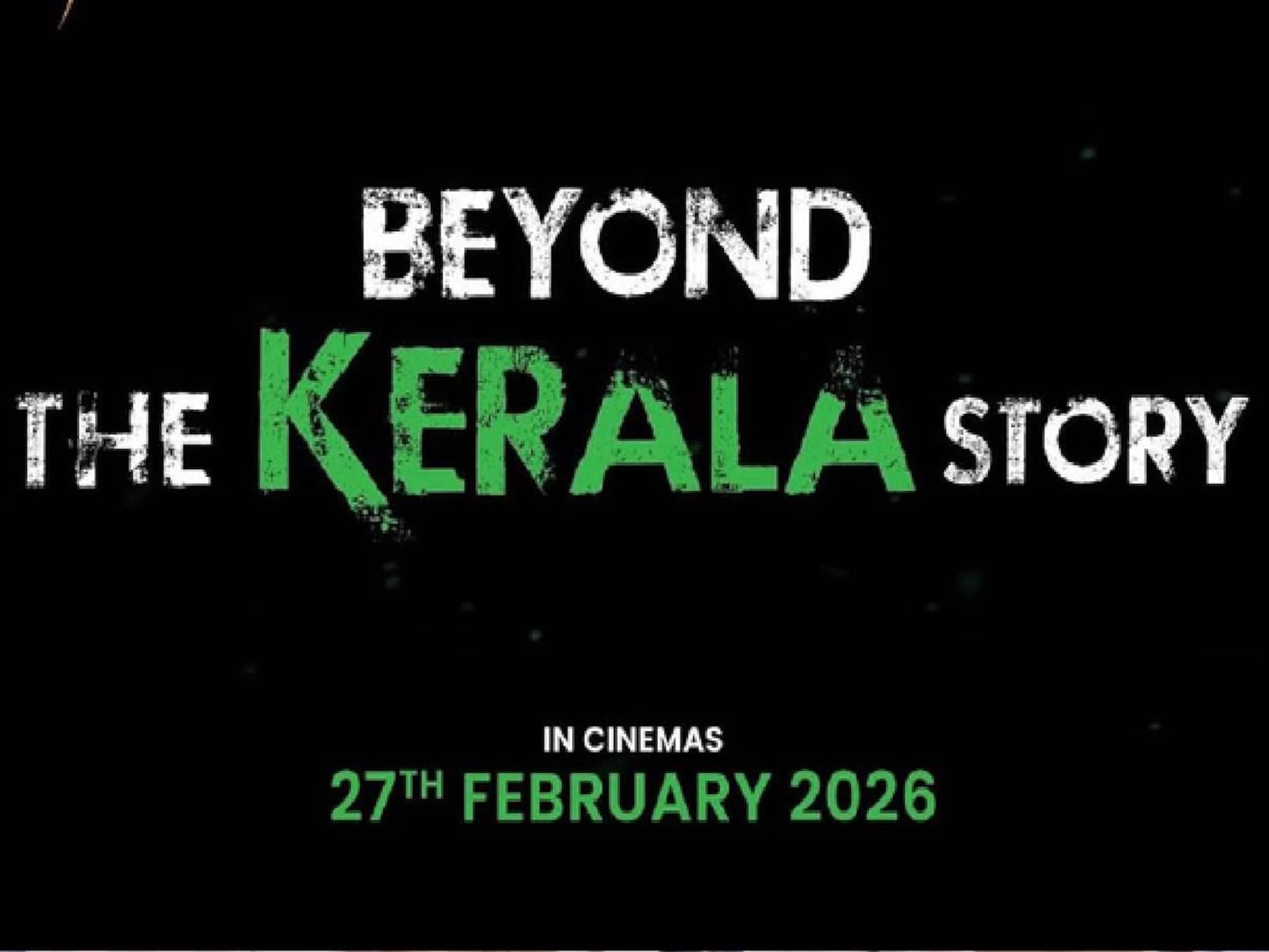 'ഇത്തവണ കൂടുതൽ വേദനിപ്പിക്കും'; 'ദ കേരള സ്റ്റോറി'യുടെ രണ്ടാം ഭാഗം വരുന്നു