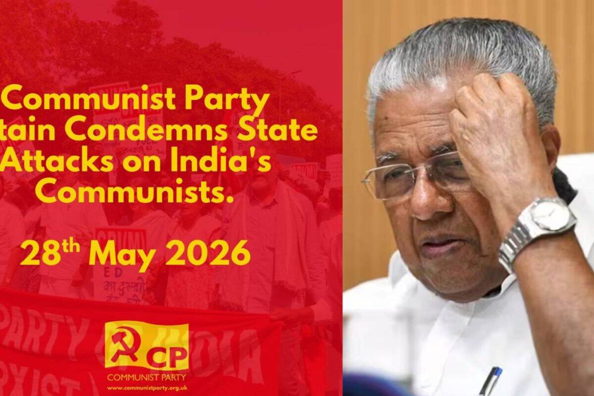 പിണറായിയുടെ വീട്ടിലെ ഇ ഡി റെയ്ഡിനെ അപലപിച്ച് കമ്മ്യൂണിസ്റ്റ് പാർട്ടി ഓഫ് ബ്രിട്ടൻ