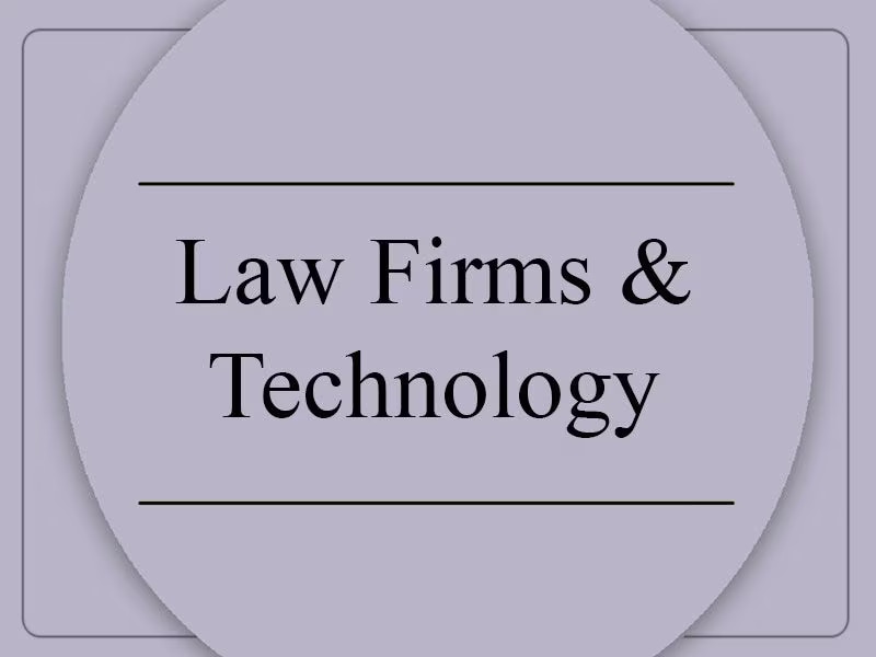 Navigating The Law Firm Technology Landscape - Assessing the Transforming Role of Technology in Law Firms By Bithika Anand & Nipun Bhatia