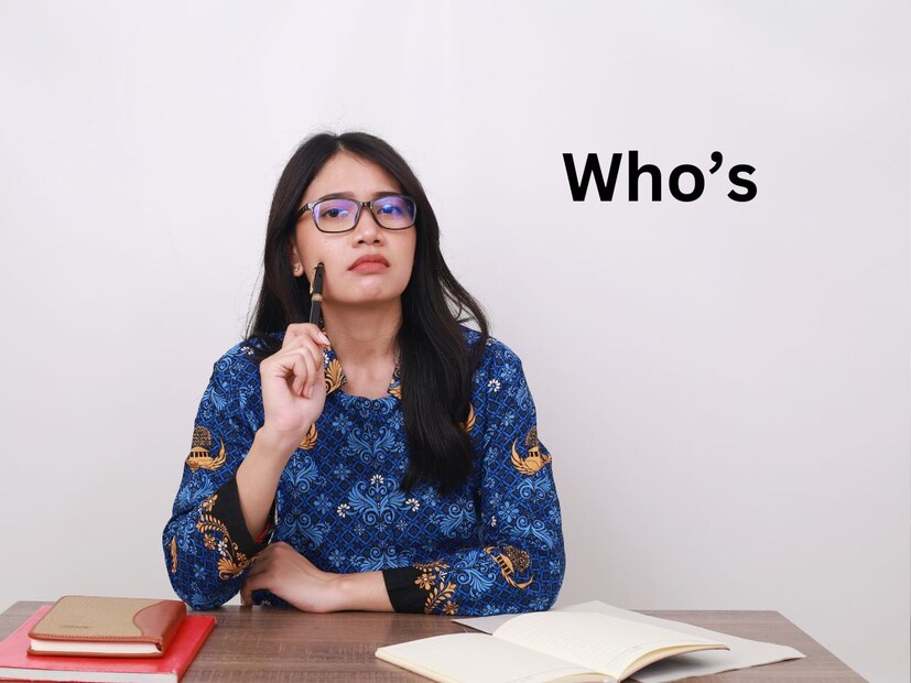 Who’sहा शब्द Who is किंवा Who has यांचा संक्षिप्त स्वरूप आहे. म्हणजेच, कोण आहे किंवा कोणाकडे आहे असा त्याचा अर्थ होतो.