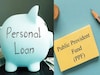 PPF वरुन लोन घ्यावं की पर्सनल लोन? कुठे जास्त फायदा? फरक पाहा
