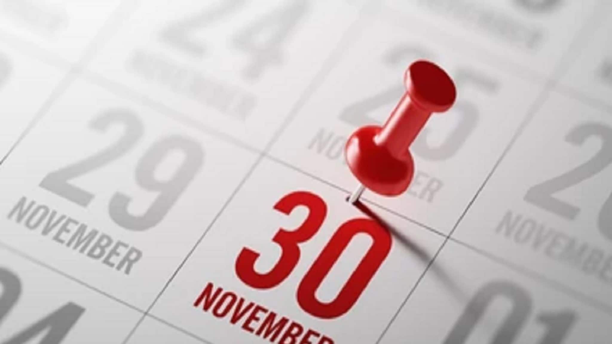 30 नोव्हेंबरपूर्वी करुन घ्या ही महत्त्वाची कामं! नंतर येऊ शकता अडचणीत