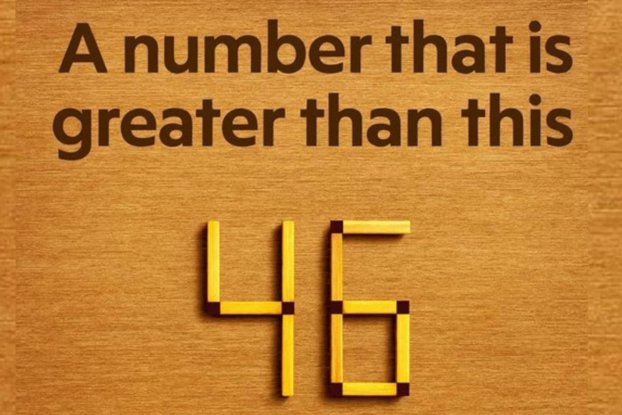 46 पेक्षा मोठी संख्या बनवा, अट फक्त एकच काडी एकदाच हलवू शका 46 पेक्षा मोठी संख्या बनवा, अट फक्त एकच काडी एकदाच हलवू शका