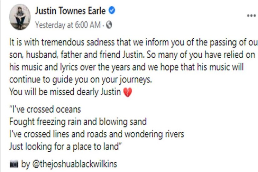 জাস্টিনের মৃত্যুর খবর জানিয়েছেন তাঁর পরিবার ৷ জাস্টিনের সোশ্যাল হ্যান্ডেল পেজেই এই খবর জানিয়েছেন তাঁরা৷ সোশ্যাল মিডিয়ায় পরিবার জানিয়ছেন - ‘আমরা খুব দুঃখের সঙ্গে জানাচ্ছি আমাদের ছেলে, স্বামী, বাবা আর বন্ধু জাস্টিনের মৃত্যু হয়েছে৷ আপনারা বহু বছর ধরে ওঁর সঙ্গীতের সঙ্গে যুক্ত ছিলেন৷ আগামী দিনে ওঁর সঙ্গীতকে আরও এগিয়ে নিয়ে যাবেন৷ প্রিয় জাস্টিন তোমার কথা সবসময়েই মনে পড়বে৷ ’ Photo Courtesy- @justintownesearle/facebook