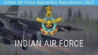 Indian Air Force Apprentice Recruitment 2022 Indian Air Force Apprentice Recruitment 2022