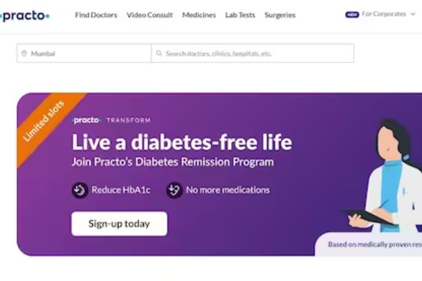 Practo অনেক দিনের চেনা নাম। দরকার হলেই এদের অ্যাপে ভিডিওতে এলাকার কাছাকাছি ডাক্তার দেখিয়ে নেওয়া যাবে, ঘরে বসে পাওয়া যাবে ওষুধ। ল্যাব ডায়গনস্টিক পরিষেবার দরকার হলে বাড়িতে এসে স্যাম্পলও নিয়ে যাবে এরা।