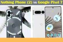 Nothing Phone 2 না কি Google Pixel 7 বেশি ভাল কোনটা? দামে প্রায় কাছাকাছি!