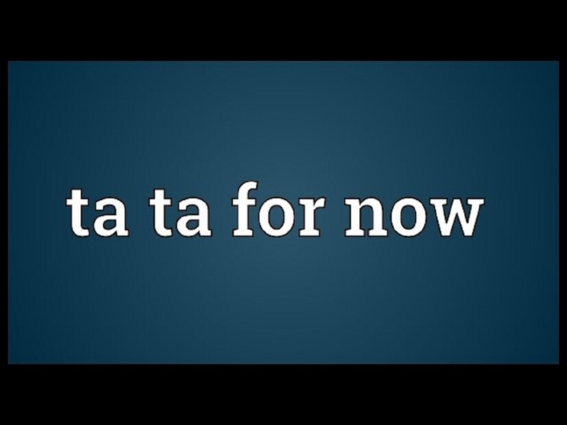 ব্রিটিশ ইংরাজীতে TA-TA শব্দের অর্থ হল বিদায়৷ বিশেষত কাউকে বিদায় বলার সময় এই শব্দটি বহুল ব্যবহৃত হয়৷ বিশেষত কাউকে বিদায় বলার সময় এই শব্দটি ব্যবহার করা হয়৷