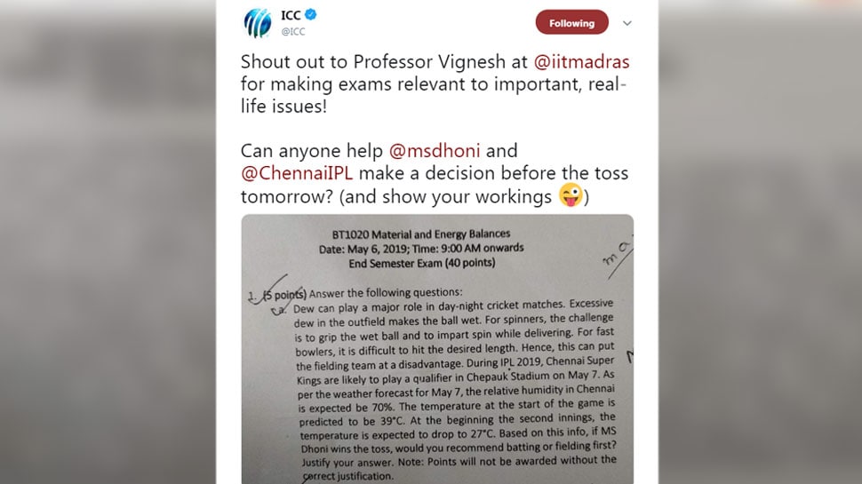 IIT મદ્રાસની પરીક્ષામાં પુછાયો હતો ધોની ઉપર સવાલ - આ પહેલા એમએસ ધોની સાથે જોડાયેલ સવાલ પહેલા પણ પરીક્ષાઓમાં પુછવામાં આવ્યો હતો. આ વર્ષે 6 મે ના રોજ આઈઆઈટી મદ્રાસની પરીક્ષામાં ધોની ઉપર સવાલ પુછવામાં આવ્યો હતો. સેમેસ્ટર પરીક્ષામાં છાત્રોને સવાલ કરવામાં આવ્યો હતો કે ધોની(MS Dhoni)એ મુંબઈ ઇન્ડિયન્સ સામે ક્વોલિફાયર મેચમાં ટોસ જીત્યા પછી પહેલા બેટિંગ કરવી જોઈતી હતી કે બોલિંગ? આઈસીસીએ(ICC) આ પ્રશ્નની તસવીર પણ પોતાના ટ્વિટર હેન્ડલ પણ શેર કરી હતી. IIT મદ્રાસની પરીક્ષામાં પુછાયો હતો ધોની ઉપર સવાલ - આ પહેલા એમએસ ધોની સાથે જોડાયેલ સવાલ પહેલા પણ પરીક્ષાઓમાં પુછવામાં આવ્યો હતો. આ વર્ષે 6 મે ના રોજ આઈઆઈટી મદ્રાસની પરીક્ષામાં ધોની ઉપર સવાલ પુછવામાં આવ્યો હતો. સેમેસ્ટર પરીક્ષામાં છાત્રોને સવાલ કરવામાં આવ્યો હતો કે ધોની(MS Dhoni)એ મુંબઈ ઇન્ડિયન્સ સામે ક્વોલિફાયર મેચમાં ટોસ જીત્યા પછી પહેલા બેટિંગ કરવી જોઈતી હતી કે બોલિંગ? આઈસીસીએ(ICC) આ પ્રશ્નની તસવીર પણ પોતાના ટ્વિટર હેન્ડલ પણ શેર કરી હતી.
