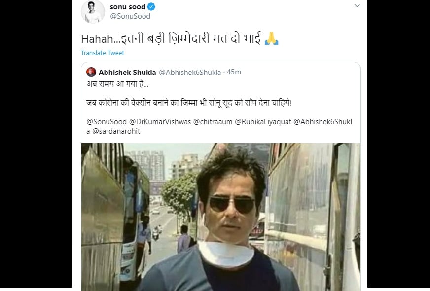 હવે સોનૂ સૂદ માટે લોકો વધુએક ટાસ્ક લઇને આવ્યાં છે. આ તમામનું કહેવું છે કે તમે જે કામ હાથમાં લો છો તે પૂરુ કરીને છોડો છો. તો તમે જ કોરોના વાયરસની રસી શોધી કાઢોને... એક વ્યક્તિ ટ્વિટર પર લખે છે. હવે સમય આવી ગયો છે. કોરોનાની વેક્સિન બનાવવાની જવાબદારી સોનૂ સૂદને શોંપી દેવામાં આવે. આ ટ્વિટનાં જવાબમાં સોનૂ સૂદ કહે છે. હવે આવડી મોટી જવાબદારી મને ન સોંપો.. હવે સોનૂ સૂદ માટે લોકો વધુએક ટાસ્ક લઇને આવ્યાં છે. આ તમામનું કહેવું છે કે તમે જે કામ હાથમાં લો છો તે પૂરુ કરીને છોડો છો. તો તમે જ કોરોના વાયરસની રસી શોધી કાઢોને... એક વ્યક્તિ ટ્વિટર પર લખે છે. હવે સમય આવી ગયો છે. કોરોનાની વેક્સિન બનાવવાની જવાબદારી સોનૂ સૂદને શોંપી દેવામાં આવે. આ ટ્વિટનાં જવાબમાં સોનૂ સૂદ કહે છે. હવે આવડી મોટી જવાબદારી મને ન સોંપો..
